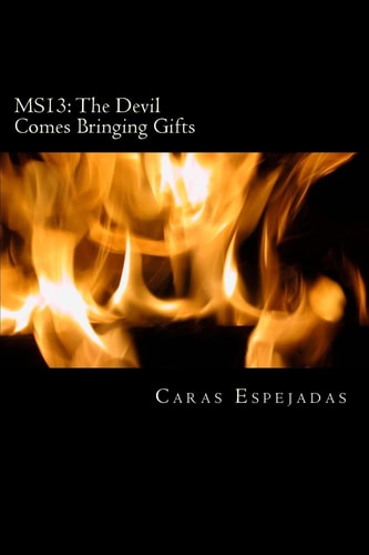Ms13 The Devil Comes Bringing Gifts: From Guatemala to the Conflict in Venezuela