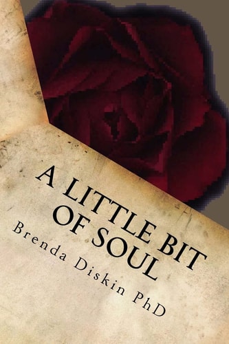 A Little Bit Of Soul A small collection of poetical works that will touch your very soul.
