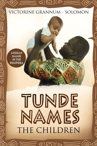 Tunde Names The Children African Names In The Diaspora