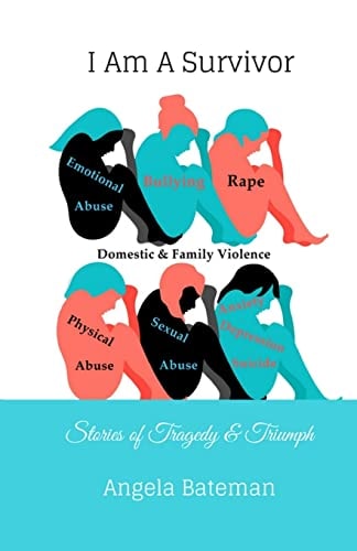 I Am a Survivor: Stories of Tragedy and Triumph