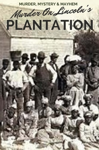 Murder On Lincoln's Plantation