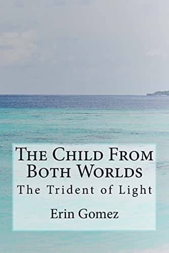 The Child From Both Worlds The Trident of Light