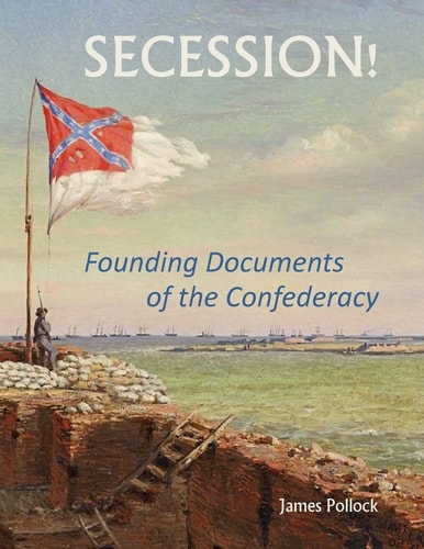 Secession! Founding Documents of the Confederecy
