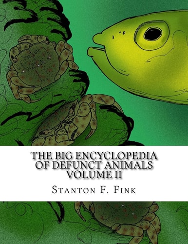 The Big Encyclopedia of Defunct Animals Volume II