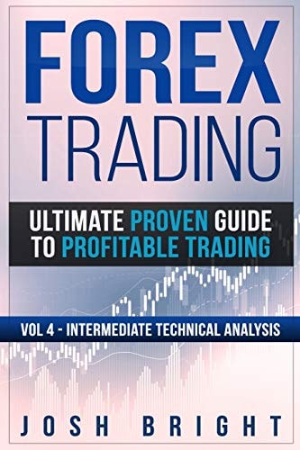 Forex Trading Ultimate Proven Guide to Profitable Trading: Volume 4 - Intermediate Technical Analysis