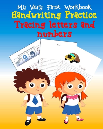 Tracing Letters and Numbers Handwriting Practice My Very First Workbook, Kindergarten and Kids Ages 3-5