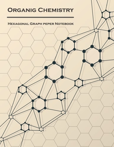 Organic Chemistry (Hexagonal Graph Paper Notebook) 1/4 Inch Hexagons Light Grey, Non Intrusive Lines, Size 8.5x11[120 Pages]
