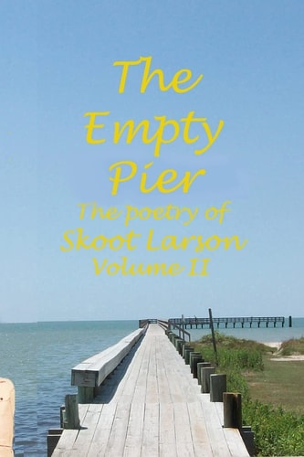 The Empty Pier The Poetry of Skoot Larson, Volume 2