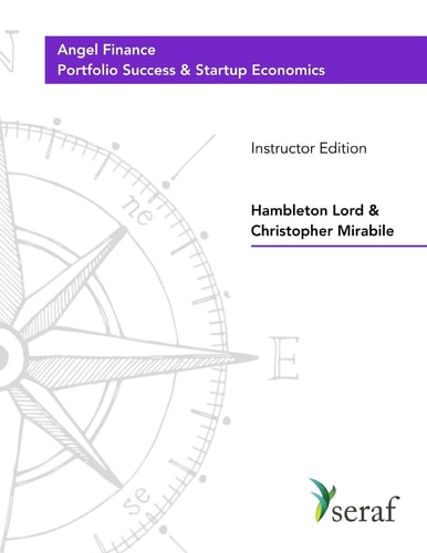 Angel Investing Course - Portfolio Success and Startup Economics Angel Finance - Instructor Edition