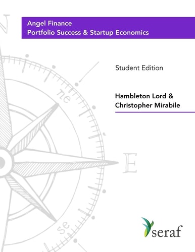 Angel Investing Course - Portfolio Success and Startup Economics Angel Finance - Student Edition