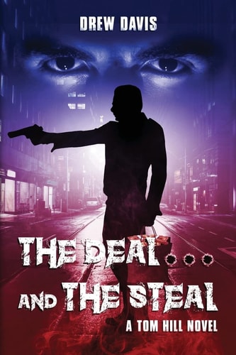 The Deal And The Steal A Tom Hill Novel