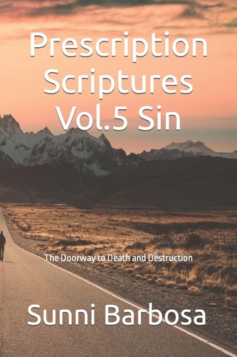 Prescription Scriptures Vol. 5 Sin The Doorway to Death and Destruction
