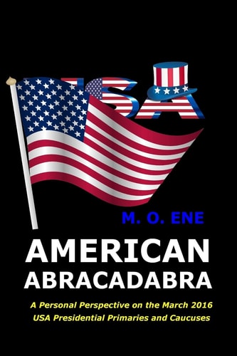 American Abracadabra A Personal Perspective on the March 2016 USA Presidential Primaries and Caucuses