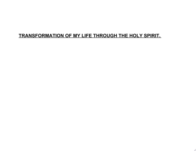 Transformation Of My Life Through The Holy Spirit. My testimony and spiritual journey.
