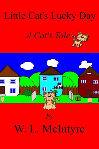 Little Cat's Lucky Day A Cat's Tale