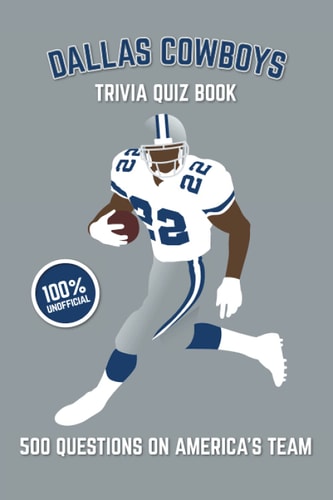 Dallas Cowboys Trivia Quiz Book 500 Questions on America's Team