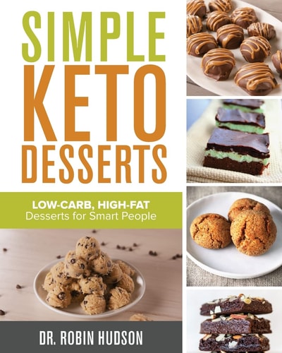 Simple Keto Desserts Low-Carb, High-Fat Desserts for Smart People