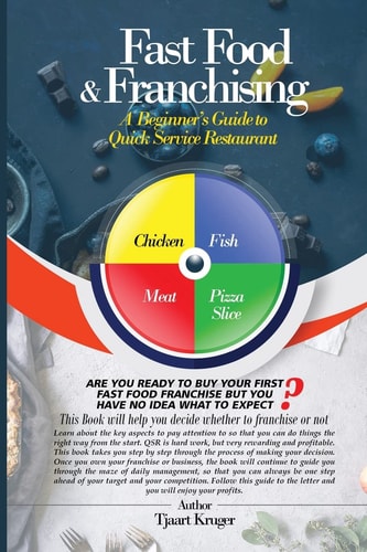 Fast Food & Franchising The Beginner's Guide to Quick Service Restaurants
