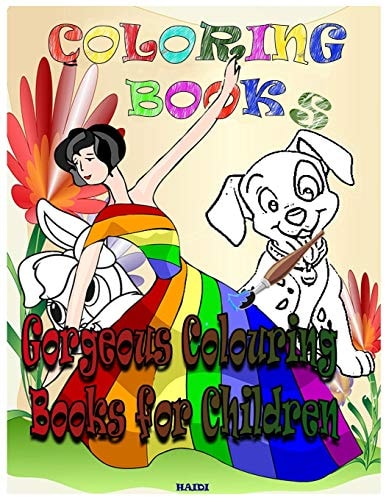 Coloring Books Gorgeous Colouring Books for Children Coloring Books for Kids and Toddlers: Coloring: Children Activity Books for Kids Ages 2-8, Boys, Girls, Fun Early Learning, Relaxation for Childe Workbooks, Toddler Coloring Book (Volume 1)