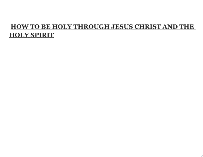 How To Be Holy Through Jesus Christ And The Holy Spirit. How to live a righteous life.