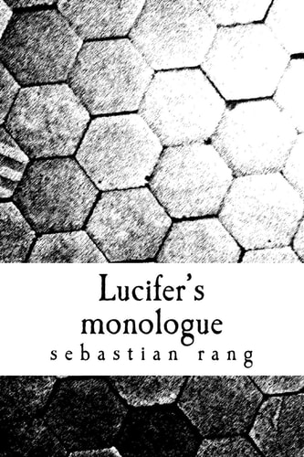 Lucifer's Monologue The Version of the Story That Was Never Told Vol1