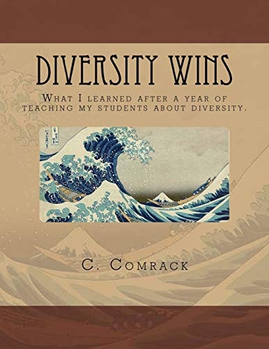 Diversity Wins What I Learned After a Year of Teaching My Students about Diversity
