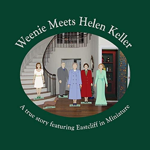 Weenie Meets Helen Keller A True Story Featuring Eastcliff in Miniature