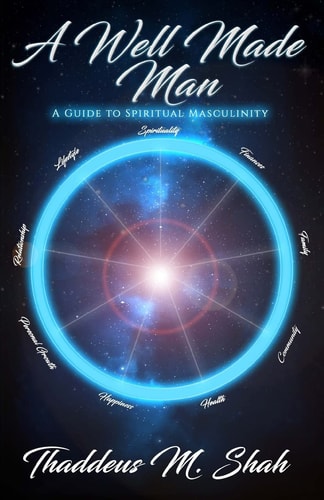 A Well Made Man A Guide To Spiritual Masculinity