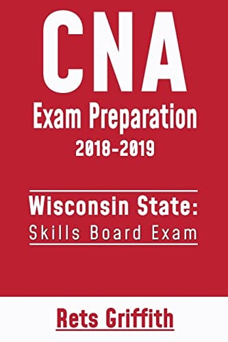 CNA Exam Preparation 2018-2019: Wisconsin State Skills Board Exam CNA State Boards Exam Study Guide