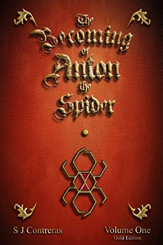 The Becoming of Anton the Spider Volume One (Gold Edition)