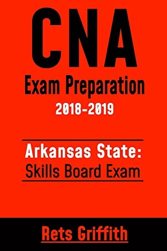 CNA Exam Preparation 2018-2019: Arkansas State Skills Board Exam CNA Study Guide Skill Test Review