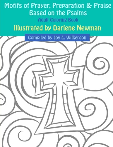 Motifs of Prayer, Preparation and Praise Based on the Psalms Adult Coloring Book