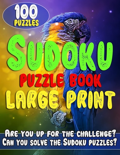 Sudoku Puzzle Books Large Print Sudoku Large Print Puzzle Books for Adults and Seniors - Very Easy, Easy, Moderate and Difficult