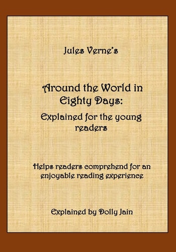 Around the World in Eighty Days Explained for the Young Readers