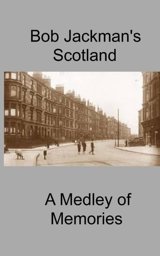 Bob Jackman's Scotland A Medley of Memories
