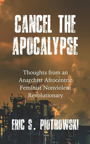 Cancel the Apocalypse Reflections of an Anarchist Afrocentric Feminist Nonviolent Revolutionary