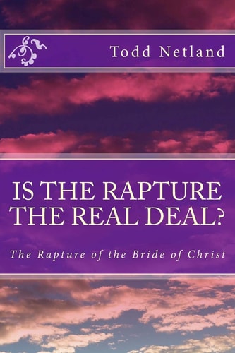Is the Rapture the Real Deal? The Rapture of the Bride of Christ