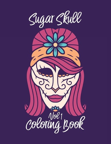 Sugar Skull Coloring Book Vol 1 A Mindful Meditation Coloring Book for Adults