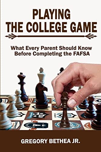 Playing the College Game What Every Parent Should Know Before Completing the Fafsa