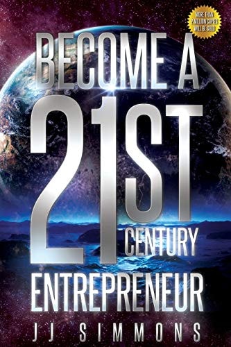 Become a 21st Century Entrepreneur Learn to Do Business in a Crowded Economy