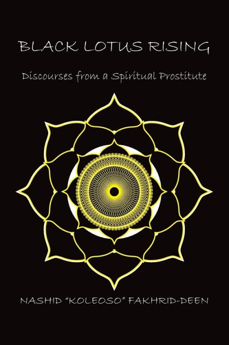 Black Lotus Rising Discourses from a Spiritual Prostitute