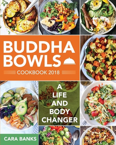 Buddha Bowls Cookbook 2018 A Life and Body Changer