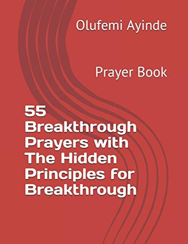 55 Breakthrough Prayers with the Hidden Principles for Breakthrough Prayer Book