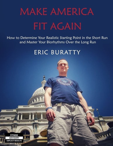 Make America Fit Again How to Determine Your Realistic Starting Point in the Short Run and Master Your Biorhythms Over the Long Run