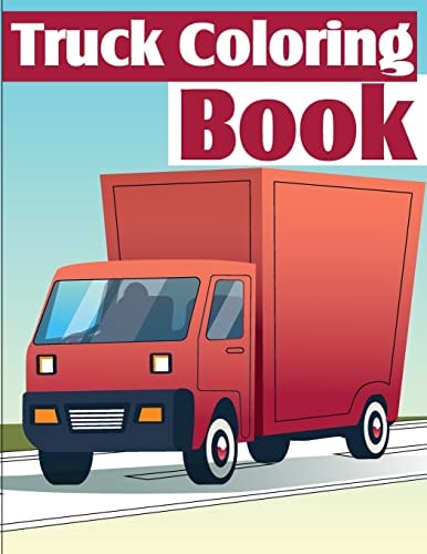 Truck Coloring Book Truck Coloring Books for Boys, Truck Books, Little Blue Cars, Christmas Coloring Books, Truck Books for Toddler, Truck Coloring