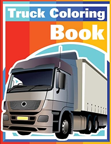Truck Coloring Book Cars Coloring Book for Kids and Toddlers - Activity Books for Preschooler