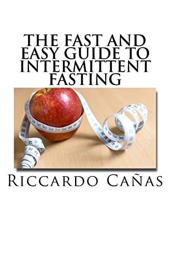 The Fast and Easy Guide to Intermittent Fasting