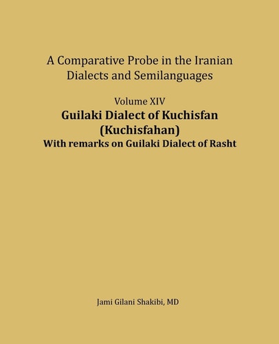 Guilaki Dialect of Kuchisfan (Kuchisfahan) With Remarks on Guilaki Dialect of Rasht A Comparative Probe in The Iranian Dialects and Semi-languages