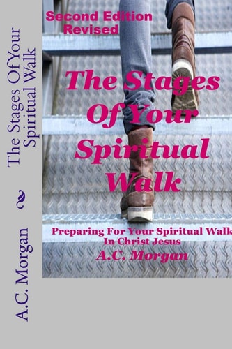 The Stages of Your Spiritual Walk Preparing For Your Spiritual Walk In Christ Jesus