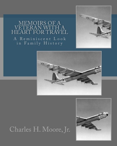 Memoirs of a Veteran With a Heart For Travel A Reminiscent Look in Family History